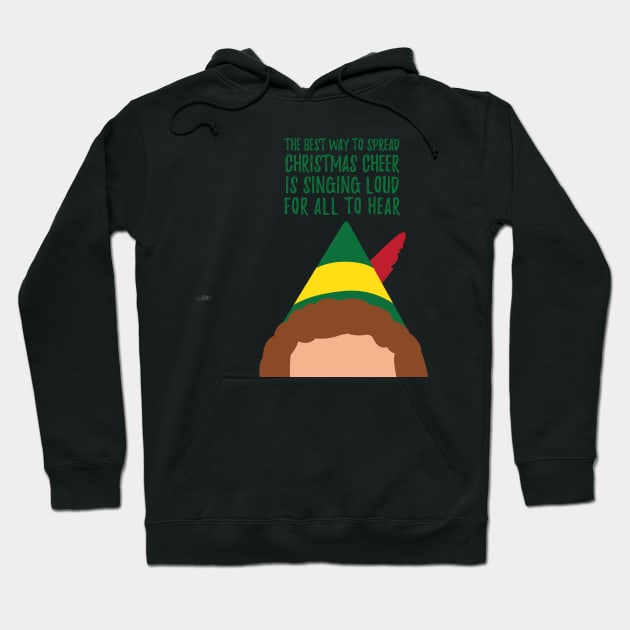 Buddy the Elf Inspired Quote The Best Way to Spread Christmas Cheer Hoodie by Lavenderbuttons